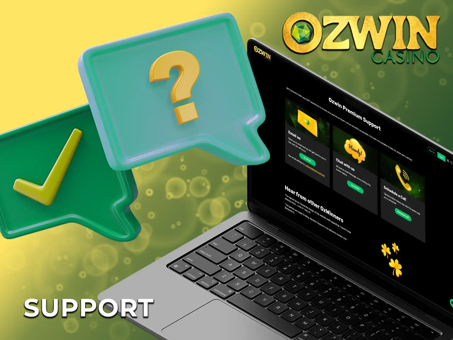 Ozwin expert customer service team is always ready to assist you quickly.
